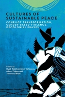 Cultures of Sustainable Peace: Conflict Transformation, Gender-Based Violence, Decolonial Praxes 1800418345 Book Cover