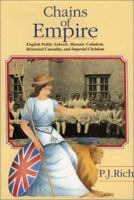 Chains of Empire: English Public Schools, Masonic Children, Historical Causality, and Imperial Clubdom 1633910784 Book Cover