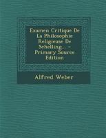 Examen Critique De La Philosophie Religieuse De Schelling... 1022626256 Book Cover