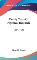 Twenty Years Of Psychical Research: 1882-1901 1162924772 Book Cover