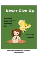 Never Give Up!: Knowledge is Power B0C4WCHRK4 Book Cover