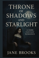Throne of Shadows and Starlight: A Dark Fantasy Romance B0FZ98PR7C Book Cover