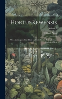 Hortus Kewensis; Or, a Catalogue of the Plants Cultivated in the Royal Botanic Garden at Kew; Volume 3 1020687215 Book Cover