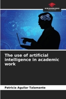 The use of artificial intelligence in academic work 6207637364 Book Cover