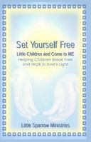 Set Yourself Free: Little Children and Come to Me 196648125X Book Cover