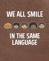 We All Smile in the Same Language: Undated Planner for Promoting Unity and World Peace 1691746886 Book Cover
