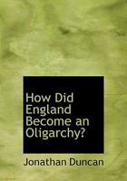 How Did England Become an Oligarchy 0353930474 Book Cover