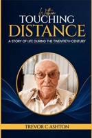 Within Touching Distance: A story of life during the twentieth century B0HB7CJ9RW Book Cover