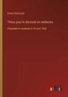 Thèse pour le doctorat en médecine: Présentée et soutenue le 30 avril 1838 3385096944 Book Cover