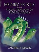 Henry Fickle and the Magic Dragon of Pennsylvania 0966774744 Book Cover