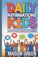 DAILY AFFIRMATIONS FOR KIDS 2026: Empowering Kids Every Day with Positive Mindset, Gratitude, and Confidence B0FW6XTDVW Book Cover