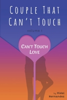 Couple That Can't Touch: Can't Touch Love B08RBDDVLF Book Cover