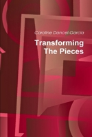 Transforming The Pieces 1387375016 Book Cover