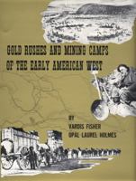 Gold Rushes and Mining Camps of the Early American West 087004043X Book Cover