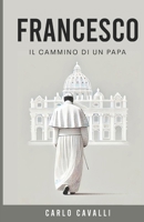 Francesco: Il Cammino Di Un Papa (Italian Edition) B0DY75GZGQ Book Cover