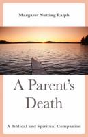A Parent's Death: Spiritual and Biblical Lessons Learned 1442243279 Book Cover