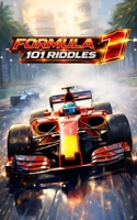 Formula 1 - 101 Riddles: What do you know about Formula 1? / Test yourself B0C6NZD74C Book Cover