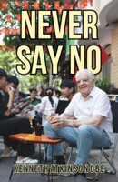 Never Say No: My Journey from Saddleworth to Saigon 9888904655 Book Cover