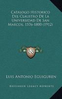 Catalogo Historico Del Claustro De La Universidad De San Marcos, 1576-1800 (1912) 1145234526 Book Cover