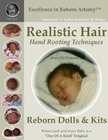 Realistic Hair for Reborn Dolls & Kits: Hand Rooting Techniques Excellence in Reborn Artistry Series 1435707079 Book Cover