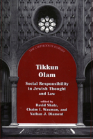 Tikkun Olam: Social Responsibility in Jewish Thought and Law (Orthodox Forum Series)