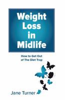 Weight Loss in Midlife: How to get out of the Diet Trap 0648002675 Book Cover