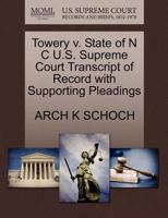 Towery v. State of N C U.S. Supreme Court Transcript of Record with Supporting Pleadings 1270406140 Book Cover