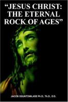Jesus Christ: The Eternal Rock of Ages 1418417505 Book Cover