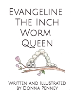 Evangeline The Inch Worm Queen B0H9LB2LKV Book Cover