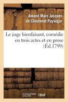 Le Juge Bienfaisant, Coma(c)Die En Trois Actes Et En Prose 2012728529 Book Cover