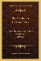Des Divinites Generatrices: Chez Les Anciens Et Les Modernes (1905) 116844926X Book Cover