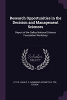 Research opportunities in the decision and management sciences: report of the Dallas National Science Foundation workshop 1378200780 Book Cover