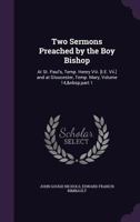 Two Sermons Preached by the Boy Bishop: At St. Paul's, Temp. Henry Viii. [I.E. Vii.] and at Gloucester, Temp. Mary, Volume 14, part 1 1357455380 Book Cover