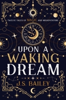 Upon a Waking Dream 1736779036 Book Cover