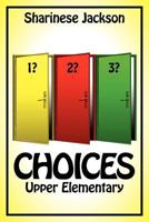 Choices: Upper Elementary 0984066039 Book Cover