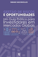 Gestão de Riscos e Oportunidades: Um Guia Prático para Investidores em Mercados Globais B0FVF6HLZS Book Cover