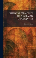 Oriental Memories of a German Diplomatist 1025880994 Book Cover
