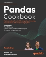 Pandas Cookbook: Practical recipes for scientific computing, time series, and exploratory data analysis using Python 1836205872 Book Cover