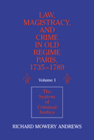 Law, Magistracy, and Crime in Old Regime Paris, 17351789 0521526361 Book Cover