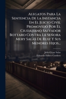 Alegatos Para La Sentencia De 1 Instancia En El Juicio Civil Promovido Por El Ciudadano Salvador Bottaro Contra La (1905) 1162483059 Book Cover