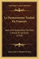 Le Deuteronome Traduit En Francois: Avec Une Explication Du Sens Litteral Et Spirituel (1719) 1166332853 Book Cover