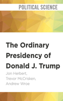 The Ordinary Presidency of Donald J. Trump 3030049426 Book Cover