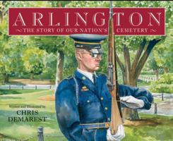 Arlington: The Story of Our Nation's Cemetery 1596435178 Book Cover