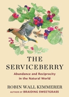 The Serviceberry: Abundance and Reciprocity in the Natural World 1668116715 Book Cover