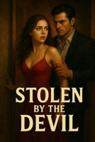Stolen by the Devil: A Dark Mafia Romance of Obsession , Power, and Forbidden Desire B0FNCKPFPJ Book Cover