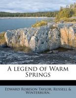 A Legend of Warm Springs 1347973133 Book Cover