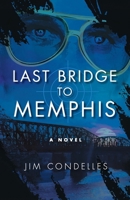 Last Bridge to Memphis: An Alternate-History Thriller B0DYK13SN1 Book Cover