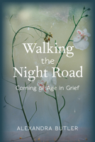 Walking the Night Road: Coming of Age in Grief 0231167539 Book Cover