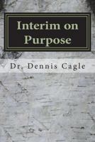 Interim on Purpose : The Pastor Search Committee and the Temporary Pastor 1722074752 Book Cover