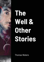 The Well & Other Stories 1447792718 Book Cover
